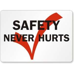  Safety Never Hurts (with graphic) Plastic Sign, 14 x 10 