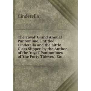  The royal Grand Annual Pantomime, Entitled Cinderella 