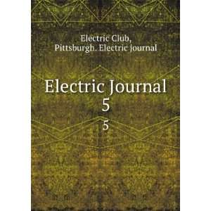   Electric Journal. 5 Pittsburgh. Electric journal Electric Club Books