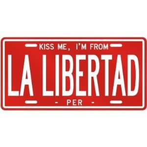  NEW  KISS ME , I AM FROM LA LIBERTAD  PERU LICENSE PLATE 