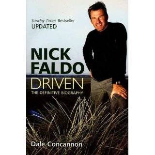 Nick Faldo Driven The Definitive Biography by Dale Concannon (Sep 1 