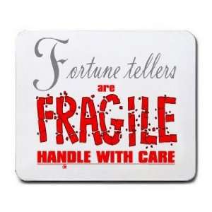  Fortune tellers are FRAGILE handle with care Mousepad 
