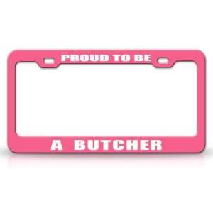 PROUD TO BE A BUTCHER Occupational Career, High Quality STEEL /METAL 