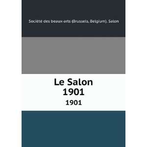  Le Salon. 1901 Belgium). Salon SociÃ©tÃ© des beaux 