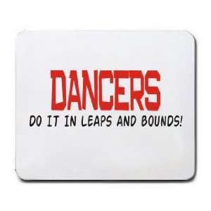    DANCERS DO IT IN LEAPS AND BOUNDS Mousepad