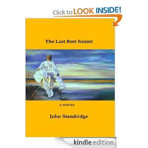 The Last Best Resort John Standridge  Kindle Store
