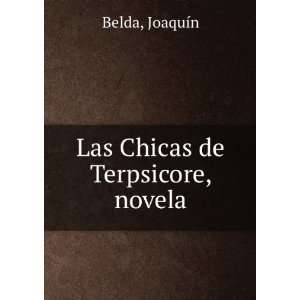  Las Chicas de Terpsicore, novela JoaquÃ­n Belda Books
