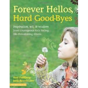  Forever Hellos, Hard Good Byes Inspiration, Wit, & Wisdom 