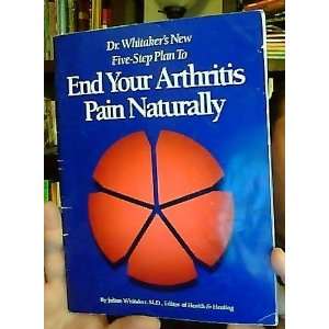   New Five Step Plan to End Your Arthritis Pain Naturally Books