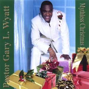  Mythless Christmas Pastor Gary L. Wyatt Music