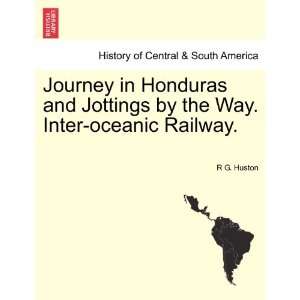  Journey in Honduras and Jottings by the Way. Inter oceanic 
