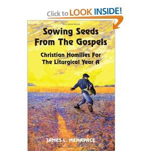 Sowing Seeds From The Gospels Christian Homilies For The Liturgical 