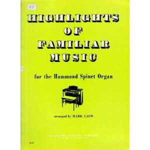   of Familiar Music for the Hammond Spinet Organ Mark Laub Books