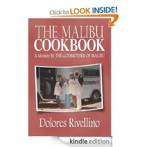 The Malibu CookbookA Memoir By THE GODMOTHER OF MALIBU Dolores 