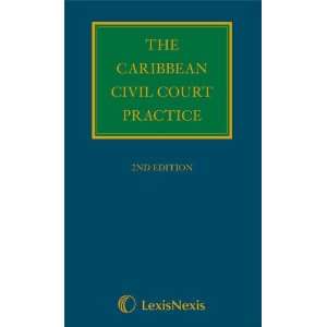  The Caribbean Civil Court Practice. Editor In Chief, David 