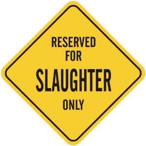   RESERVED FOR SLAUGHTER ONLY  CROSSING SIGN