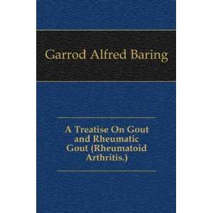   Rheumatic Gout (Rheumatoid Arthritis.) Garrod Alfred Baring Books
