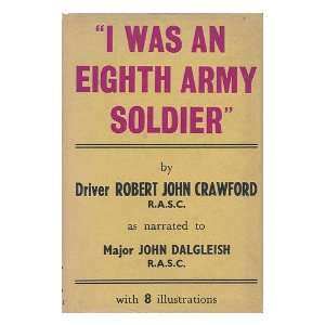  I was an Eighth Army soldier Robert John / DALGLEISH 