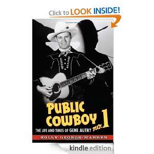 Public Cowboy No. 1 The Life and Times of Gene Autry Holly George 