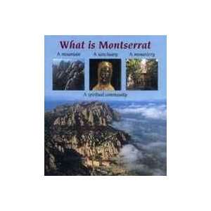  Monstserrat A Mountain A Sanctuary A Monastery A Spiritual Community 