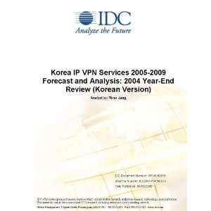 Korea IP VPN Services 2005 2009 Forecast and Analysis 2004 Year End 