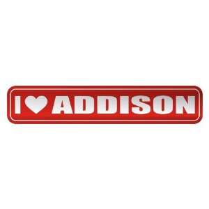   I LOVE ADDISON  STREET SIGN NAME