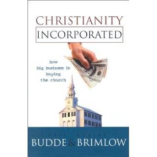 Christianity Incorporated How Big Business is Buying the Church by 