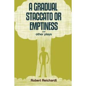  A Gradual Staccato or Emptiness, and Other Plays 