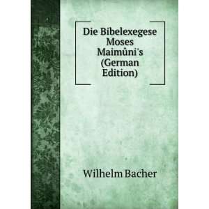  Die Bibelexegese Moses MaimÃ»nis (German Edition 