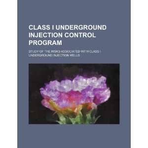  Class I underground injection control program study of 
