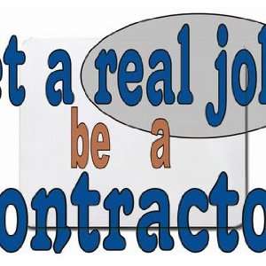  get a real job be a contractor Mousepad