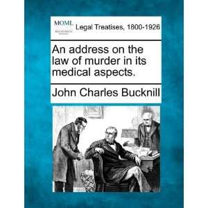 An address on the law of murder in its medical aspects 