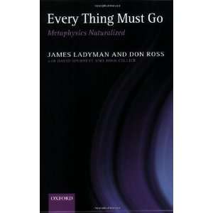  Every Thing Must Go Metaphysics Naturalized 1st Edition 