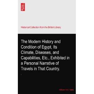 The Modern History and Condition of Egypt, Its Climate, Diseases, and 