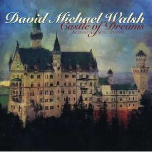  Castle of Dreams Acoustic Solo Piano David Michael Walsh Music