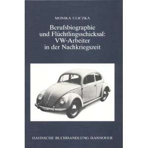  Berufsbiographie und Fluchtlingsschicksal VW Arbeiter in 