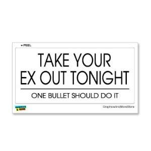  Take Your Ex Out Tonight One Bullet Should Do It   Window 