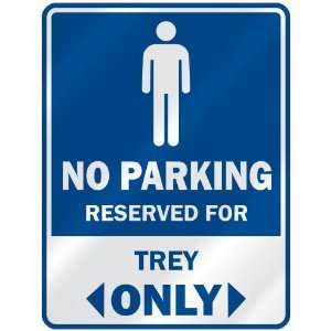   NO PARKING RESEVED FOR TREY ONLY  PARKING SIGN