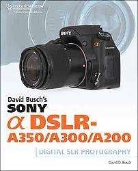David Busch`s Sony Alpha Dslr a350/A300/a200 Guide (Paperback 