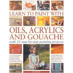  Learn to Paint with Oils, Acrylics & Gouache 
