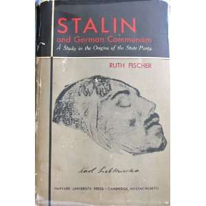Stalin and German Communism A Study in the Origins of the State Party 