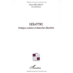 DÃ©battre (French Edition) (9782296024342) Pierre 