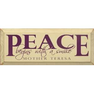   Peace begins with a smile. ~ Mother Teresa Wooden Sign