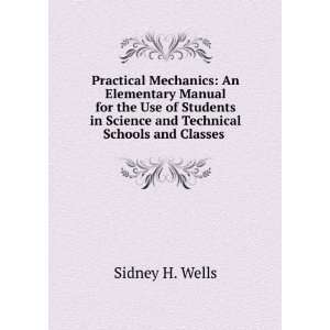 Practical Mechanics An Elementary Manual for the Use of Students in 