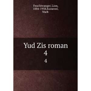   Zis roman. 4 Lion, 1884 1958,Razumni, MarkÌ£ Feuchtwanger Books