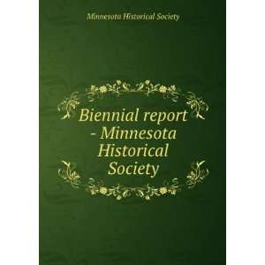  Biennial report   Minnesota Historical Society Minnesota 