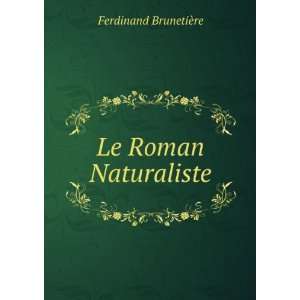  Le Roman Naturaliste Ferdinand BrunetiÃ¨re Books