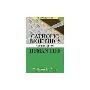  Catholic Bioethics &_the Gift of Human Life 2ND EDITION 