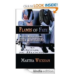 Flames of Fate Rusty Reflections, An Affair In Bloom Martha Wickham 