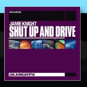  Almighty Presents Shut Up And Drive Jamie Knight Music